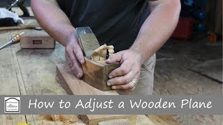 How to Adjust a Wooden Hand Plane - Hand Tool Woodworking