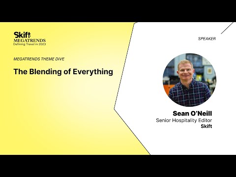 The Blending of Everything at Skift Travel Megatrends 2023