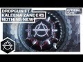 Dropgun Ft.  Kaleena Zanders -  Nothing New (Extended Mix) (Official Audio)