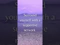 Surround Yourself With A Supportive Network To Maximize Your Success #shorts