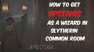 How To Get Upstairs As A Wizard Male In Slytherin Common Room Read Description