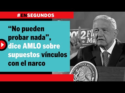 “No pueden probar nada”, dice AMLO sobre supuestos vínculos con el narco | #EnSegundos