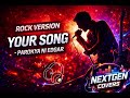 YOUR SONG (Rock Version) | Parokya ni Edgar Reimagined by NextGen Covers