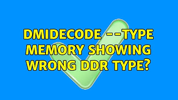 dmidecode --type memory showing wrong DDR type? (3 Solutions!!)