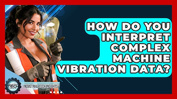 How Do You Interpret Complex Machine Vibration Data? - Industrial Tech Insights