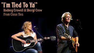 Rodney Crowell & Sheryl Crow - "I'm Tied To Ya'" (2017)