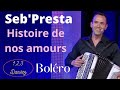 Seb'Presta : Histoire de nos amours " Boléro "