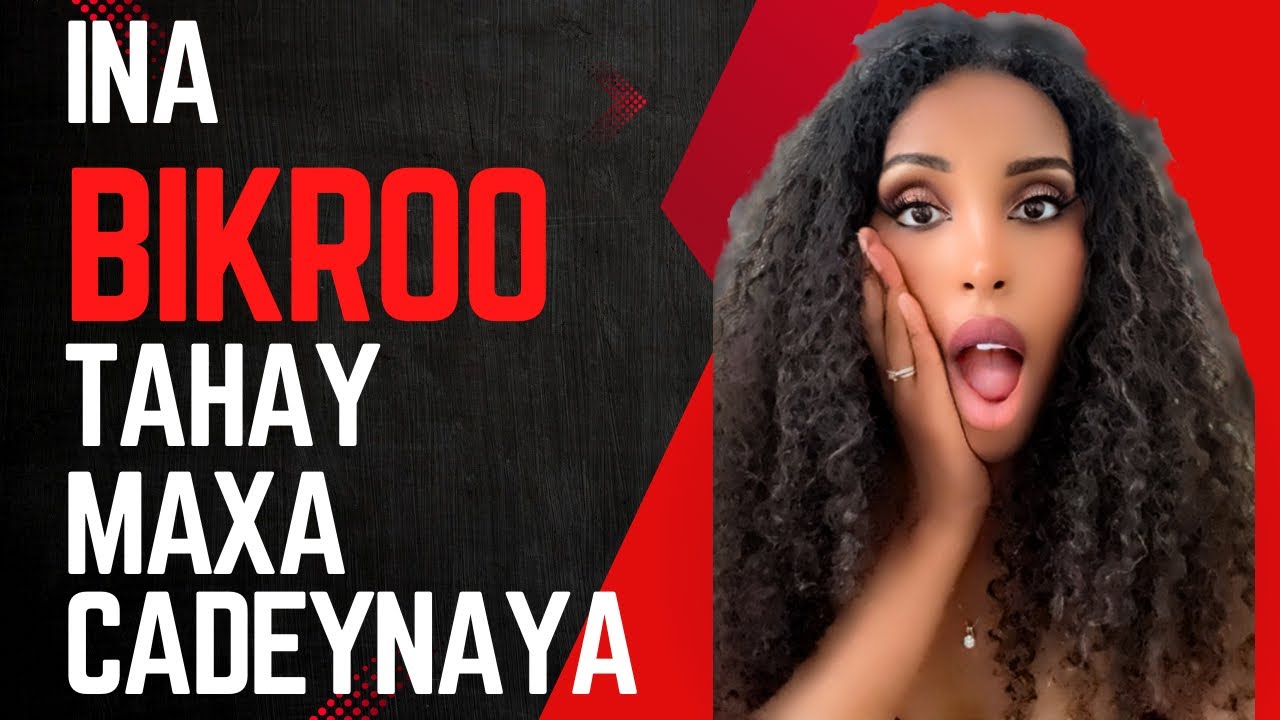 Inad BIKROO Tahay Maxa Cadeynaya