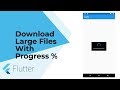 Flutter Advanced: Download Large Files (Pdf, Json, Image etc) With Progress %