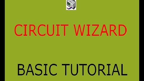 CIRCUIT WIZARD BASIC TUTORIAL