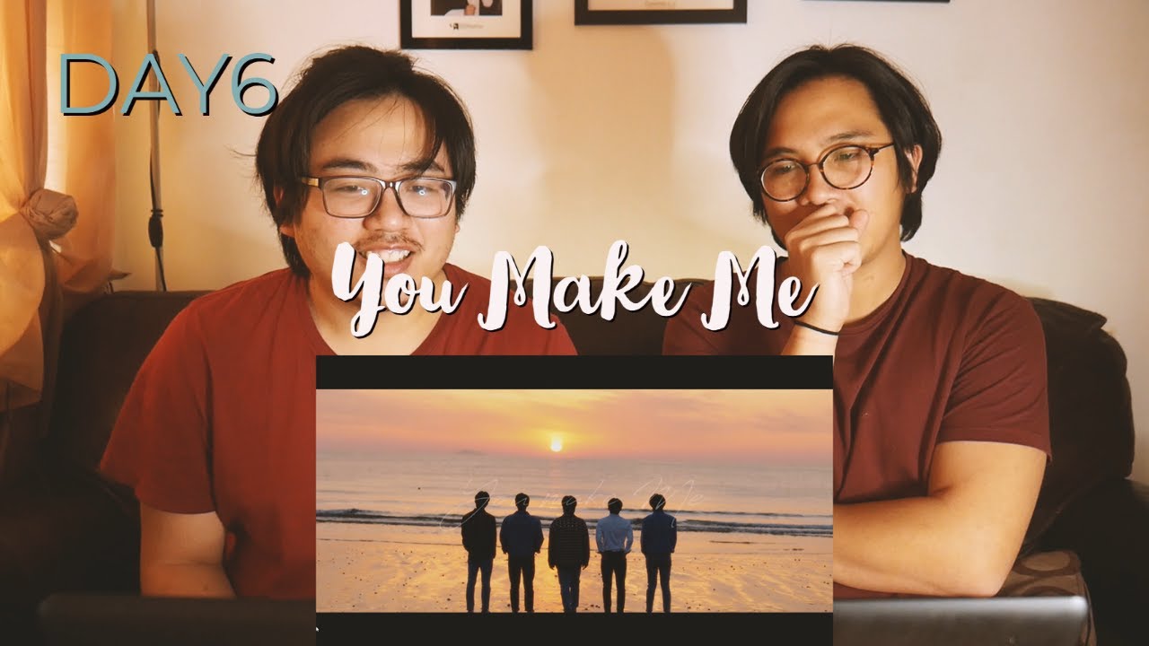 REACTION TO DAY6 You Make Me YouTube
