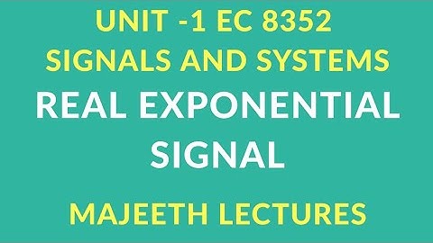 EC8352 SIGNALS AND SYSTEMS REAL EXPONENTIAL SIGNAL