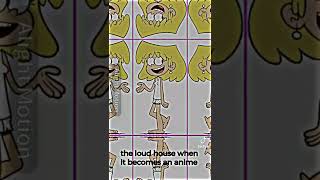 The Loud House Character as Anime