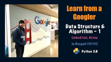 Learn from a Googler: 4 Data Structure & Algorithm - 1 (in Bengali (বাংলা))