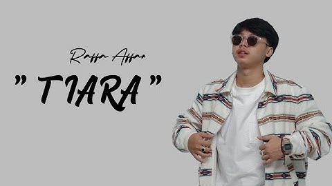 TIARA - ( Di Populerkan Oleh Kris ) || RAFFA AFFAR ( LIRIK )