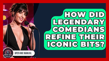 How Did Legendary Comedians Refine Their Iconic Bits? - Open Mic Manual