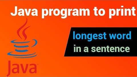 Java program to find longest word in a sentence