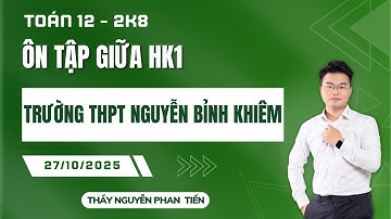 Toán 12 - ÔN TẬP GIỮA HỌC KÌ 1 - ĐỀ TRƯỜNG THPT NGUYỄN BỈNH KHIÊM