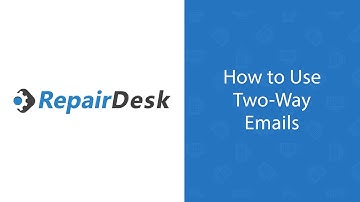 How to Use the Two-Way Email Feature in RepairDesk
