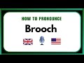 How to Pronounce Brooch Correctly (Easy Pronunciation Guide)