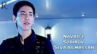 Navro'z Sobirov - Seva Bilmassan | Навруз Собиров - Сева Билмассан