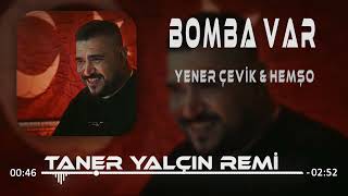 Yener Çevik feat. Hemşo - Bomba Var (Taner Yalçın Remix) I Bomb Has Been Planted.