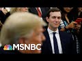 Why It Matters Trump Reportedly Ordered Kushner Get A Security Clearance | The 11th Hour | MSNBC