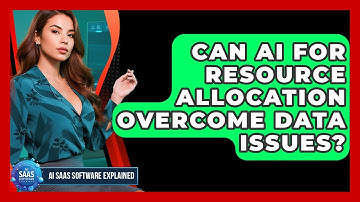 Can AI For Resource Allocation Overcome Data Issues? - AI SaaS Software Explained