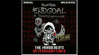 {REUPLOAD} Dusttale Endgoal A Flawless Genocide - The Murderer's DETERMINATION II - BY HOMIECYDE