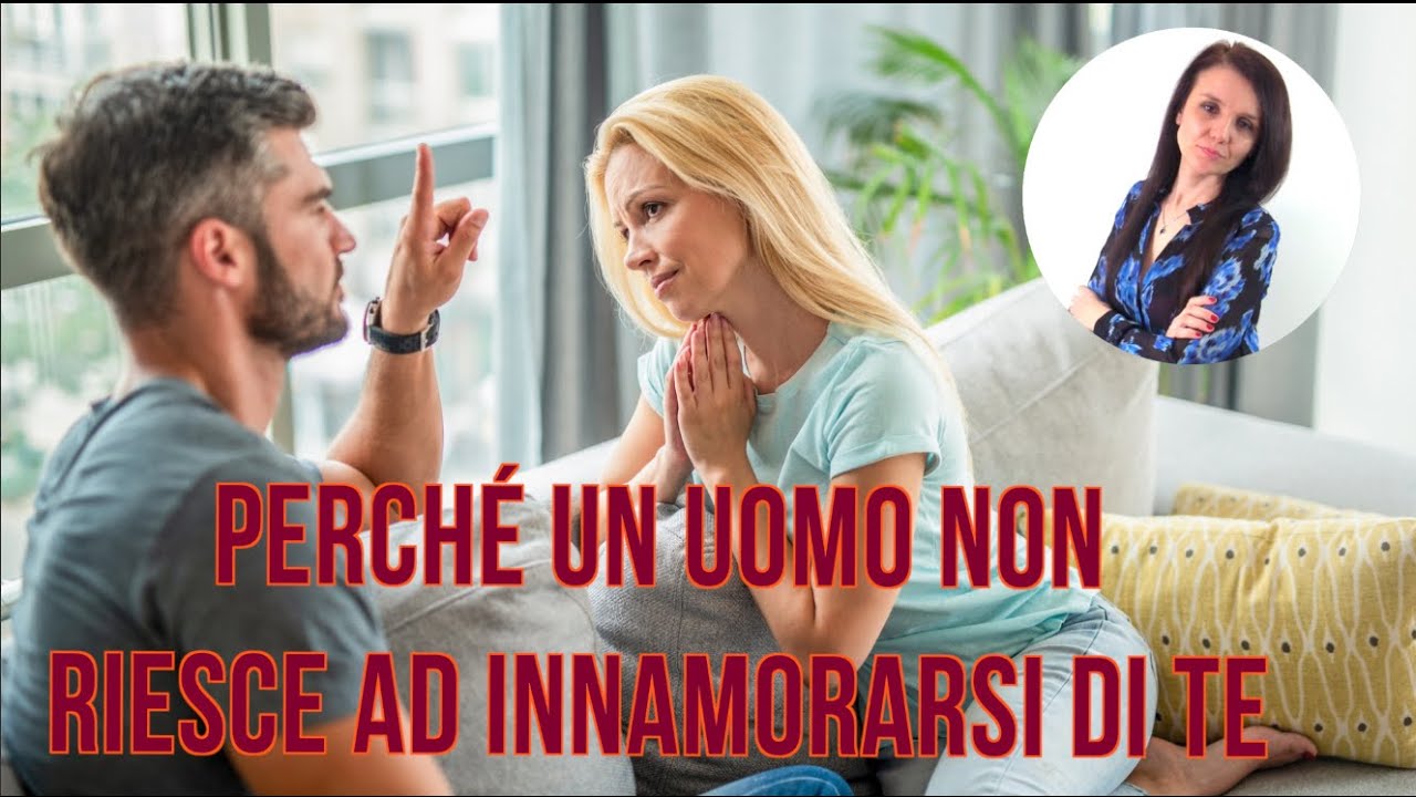 Perché un uomo non riesce ad innamorarsi di te YouTube