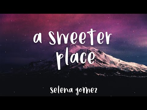 Selena Gomez - A Sweeter Place(Lyrics / Lyrics Video) // #vevoCertified //#trending