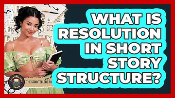 What Is Resolution In Short Story Structure? - The Storytellers Room