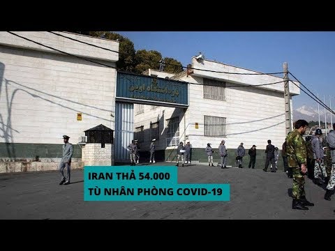 #1 Iran thả 54.000 tù nhân để ngăn chặn dịch Covid-19 lây lan Mới Nhất