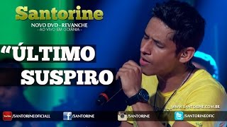 Santorine - Último Suspiro [DVD 2015 Revanche Ao Vivo Em Goiânia]