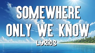 Somewhere Only We Know  Keane s