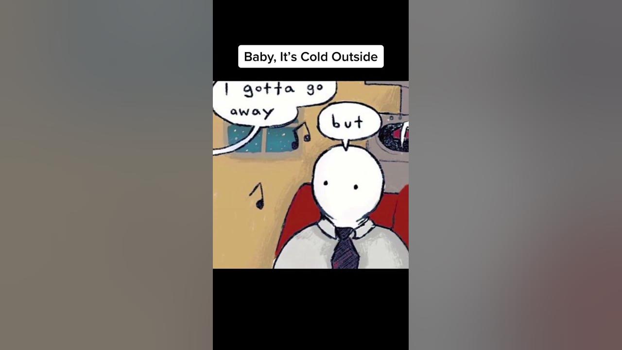 Baby, It's Cold Outside