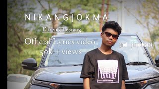 Nikangjokma | Officials lyrics video | "Ebren Chesrang Marak | Prod. Ennio Marak |