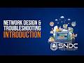 Network Design &amp; Troubleshooting Introduction | SNDC Learning