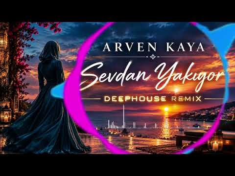 Arven Kaya - Sevdan Yakıyor | DeepHouse Remix | Gurbet Remix 2026
