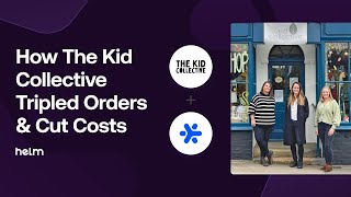 How The Kid Collective Tripled Orders Cut Costs With Helm Wms