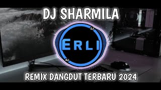 DJ Sharmila - Ashraff Remix Dangdut Full Bass Terbaru 2024