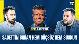 Sadettin Saranın Fenerbahçenin Haklarını Savunabilecek Bir Gücü Yok Serkan, Uğur