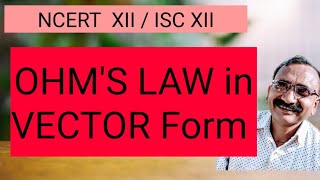 OHMS LAW IN VECTOR FORM / MICROSCOPIC FORM/RELATION b/t Current density ,Conductivity&Electric field