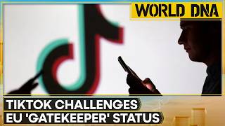 Tiktok Sees To Overturn EU Gatekeeper Designation; Tiktok Fights Strict EU Big Tech Rules | DNA