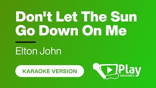 Elton John - Don't Let The Sun Go Down On Me - Karaoke 🎤 PlayKaraoke Instrumental