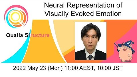 Neural representations of visually evoked emotional experiences by Dr. Tomoyasu Horikawa (NTT)