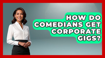 How Do Comedians Get Corporate Gigs? - Open Mic Manual