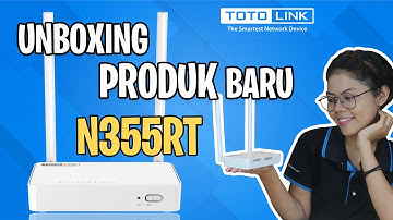 Unboxing Produk TOTOLINK N355RT !!