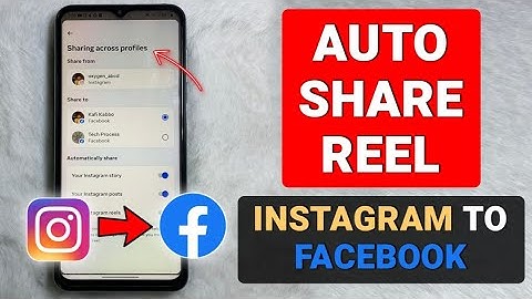 How To Automatically Share Instagram Reels To Facebook Profile - Full Guide
