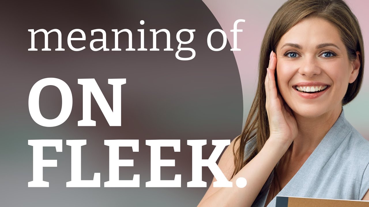 Mastering Slang What Does "On Fleek" Really Mean? YouTube